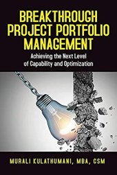 book Breakthrough Project Portfolio Management: Achieving the Next Level of Capability and Optimization