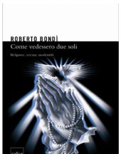 book Come vedessero due soli. Religione, scienza, modernità