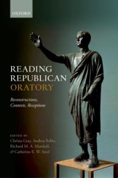 book Reading Republican Oratory: Reconstructions, Contexts, Receptions