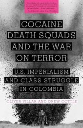 book Cocaine, Death Squads, and the War on Terror: U.S. Imperialism and Class Struggle in Colombia