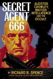 book Secret Agent 666: Aleister Crowley, British Intelligence and the Occult