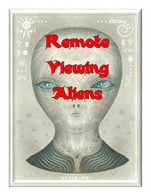 book Remote Viewing Aliens: Our Military Remote Viewers have been in Contact with ET! (Blue Planet Project Book 5)