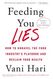 book Feeding You Lies: How to Unravel the Food Industry’s Playbook and Reclaim Your Health