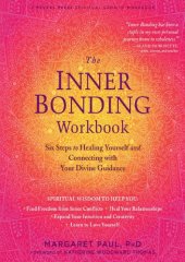 book The Inner Bonding Workbook: Six Steps to Healing Yourself and Connecting with Your Divine Guidance