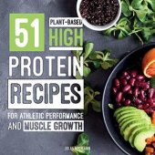 book 51 Plant-Based High-Protein Recipes: For Athletic Performance and Muscle Growth (Plant-Based 51)