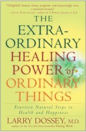 book The Extraordinary Healing Power of Ordinary Things: Fourteen Natural Steps to Health and Happiness