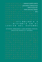 book Etimología e historia en el léxico del español : estudios ofrecidos a José Antonio Pascual ("Magister bonus et sapiens")