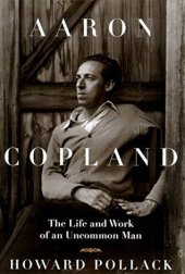 book Aaron Copland: The Life & Work of an Uncommon Man