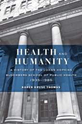 book Health and Humanity: A History of the Johns Hopkins Bloomberg School of Public Health, 1935–1985