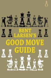 book Bent Larsen’s good move guide