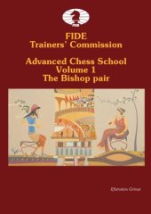 book FIDE Trainers’ Commission Advanced Chess School  Volume 1.  The Bishop Pair