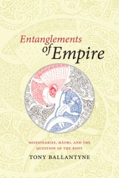 book Entanglements of Empire: Missionaries, Māori, and the Question of the Body