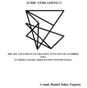 book Auric Streaming; The Art and Science of Changing Your Own or Anothers Aura for Influence, Seduction, Magick and Other Worthwhile Purposes.