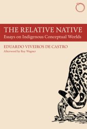 book The Relative Native: Essays on Indigenous Conceptual Worlds