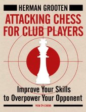 book Attacking Chess for Club Players: Improve Your Skills to Overpower Your Opponents