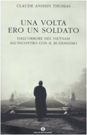 book Una volta ero soldato. Dall'orrore del Vietnam all'incontro con il buddhismo