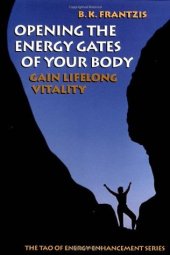 book Opening the Energy Gates of Your Body: Chi Gung for Lifelong Health (Tao of Energy Enhancement Series)