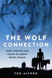 book The Wolf Connection: What Wolves Can Teach Us about Being Human