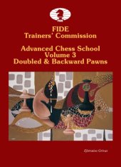 book FIDE Trainers’ Commission Advanced Chess School  Volume 3  Doubled & Backward Pawns