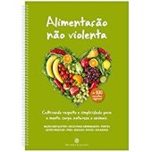 book Alimentação não violenta: cultivando respeito e simplicidade para a mente, corpo, natureza e animais