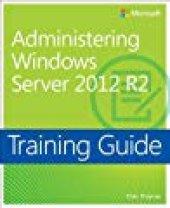 book Training Guide: Administering Windows Server 2012 R2