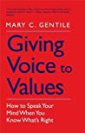 book Giving Voice to Values: How to Speak Your Mind When You Know What’s Right