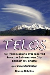 book Telos: 1st Transmissions ever received from the Subterranean City beneath Mt. Shasta