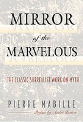 book Mirror of the marvelous : the classic surrealist work on myth