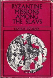 book Byzantine Missions Among the Slavs: SS. Constantine-Cyril and Methodius