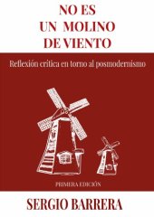 book No es un molino de viento. Refexión crítica en torno al posmodernismo con prólogo de Arturo Espinosa