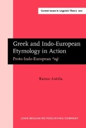 book Greek and Indo-European Etymology in Action: Proto-Indo-European *Aǵ-