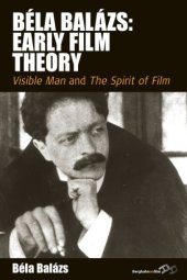 book Béla Balázs: Early Film Theory. Visible Man and The Spirit of Film