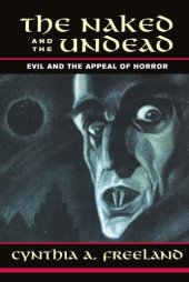 book The Naked and the Undead: Evil and the Appeal of Horror