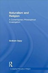 book Naturalism and Religion : A Contemporary Philosophical Investigation