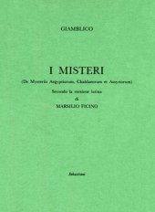 book I Misteri (De Mysteriis Aegyptiorum, Chaldaeorum et Assyriorum). Secondo la versione latina di Marsilio Ficino