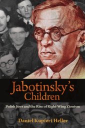 book Jabotinsky’s Children: Polish Jews and the Rise of Right-Wing Zionism