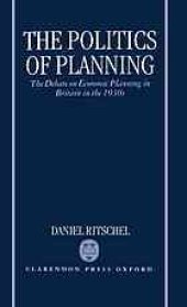 book The politics of planning : the debate on economic planning in Britain in the 1930s