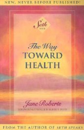 book The Way Toward Health: A Seth Book