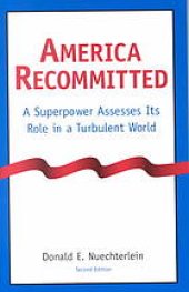 book America recommitted : a superpower assesses its role in a turbulent world