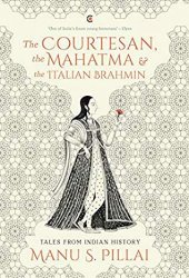 book The Courtesan, the Mahatma and the Italian Brahmin: Tales from Indian History