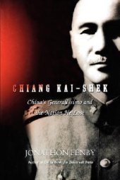 book Chiang Kai-Shek: China’s Generalissimo and the Nation He Lost