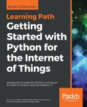 book Getting started with Python for the Internet of Things : leverage the full potential of Python to prototype and build IoT projects using the Raspberry Pi