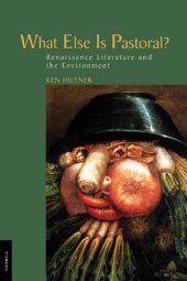 book What else is pastoral? : Renaissance literature and the environment