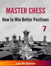 book How to Win Better Positions (Master Chess Book 7)