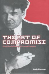 book The Art of Compromise: The Life and Work of Leonid Leonov (1899-1994)