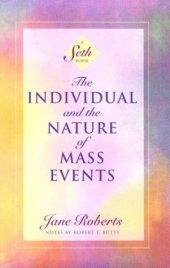 book The Individual and the Nature of Mass Events: A Seth Book