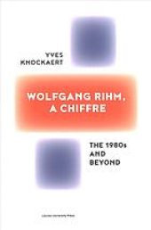 book Wolfgang Rihm, a chiffre : the 1980s and beyond