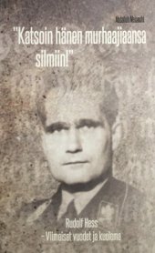 book Rudolf Hess - Viimeiset vuodet ja kuolema