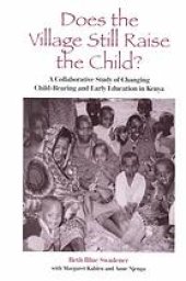 book Does the Village Still Raise the Child?: A Collaborative Study of Changing Childrearing and Early Education in Kenya (SUNY series, early childhood education)