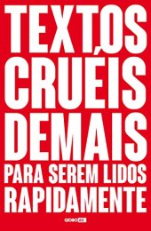 book Textos cruéis demais para serem lidos rapidamente